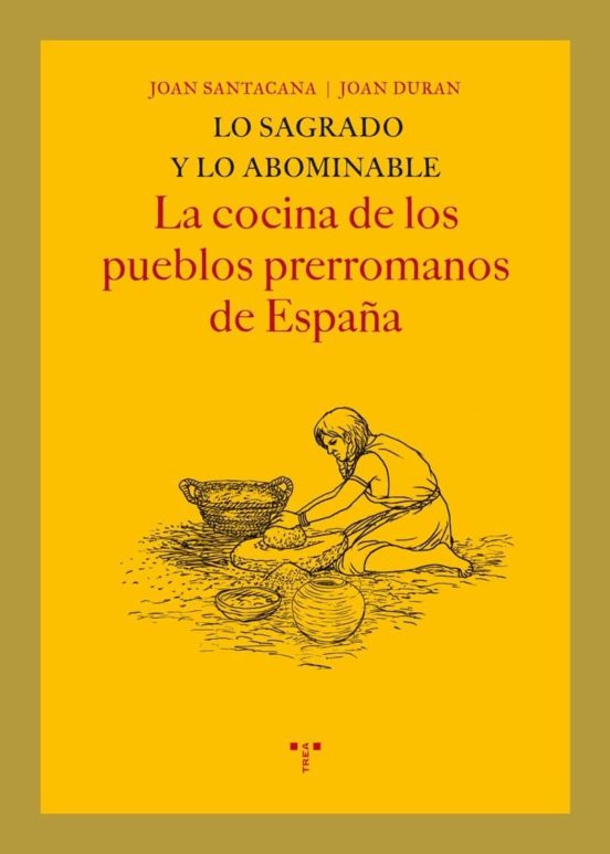 Lo Sagrado Y Lo Abominable. La Cocina De Los Pueblos Prerromanos De España