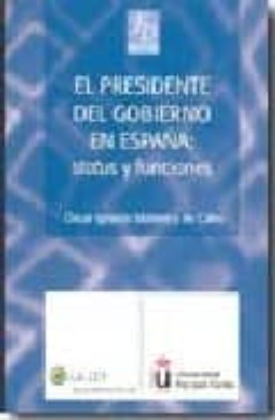 El Presidente Del Gobierno En España : Status Y Funciones