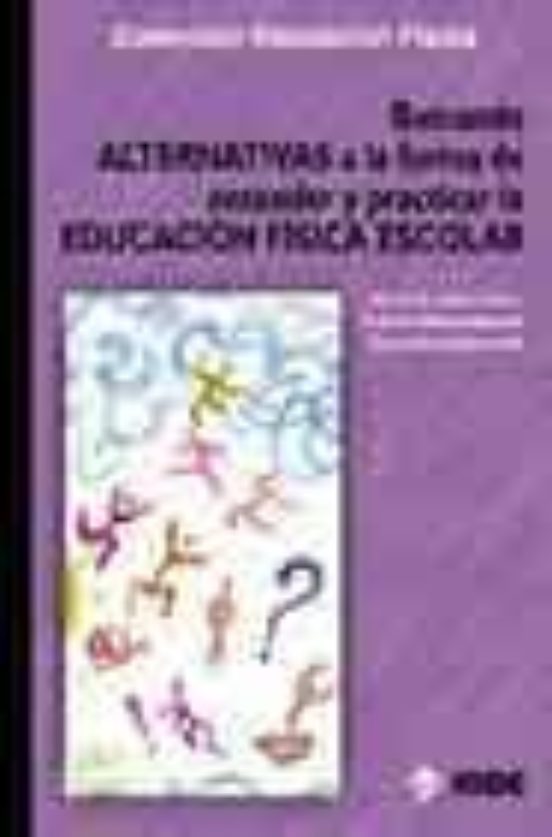 Buscando Alternativas a la Forma de Entender y Practicar la Educa Cion