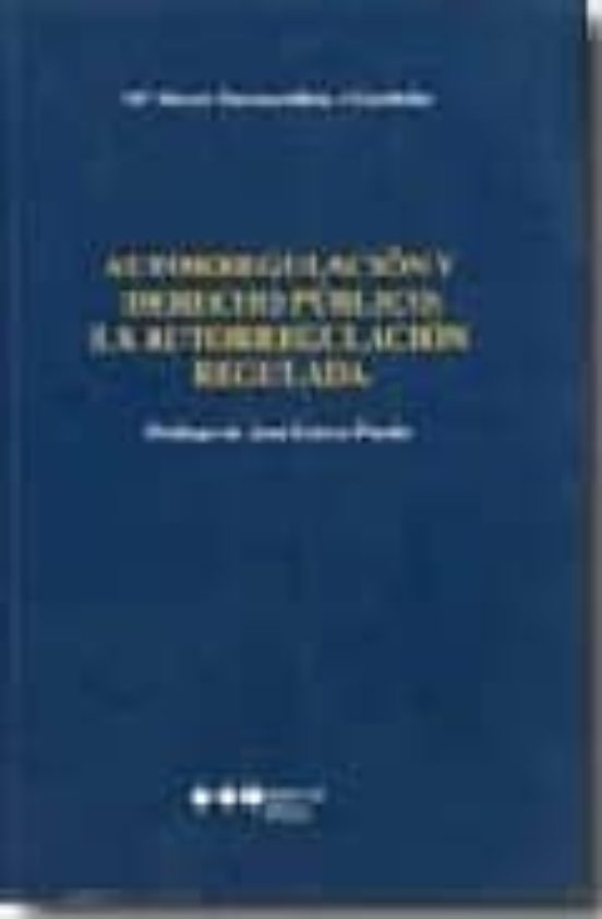 Autorregulacion Y Derecho Publico: La Autorregulacion Regulacion