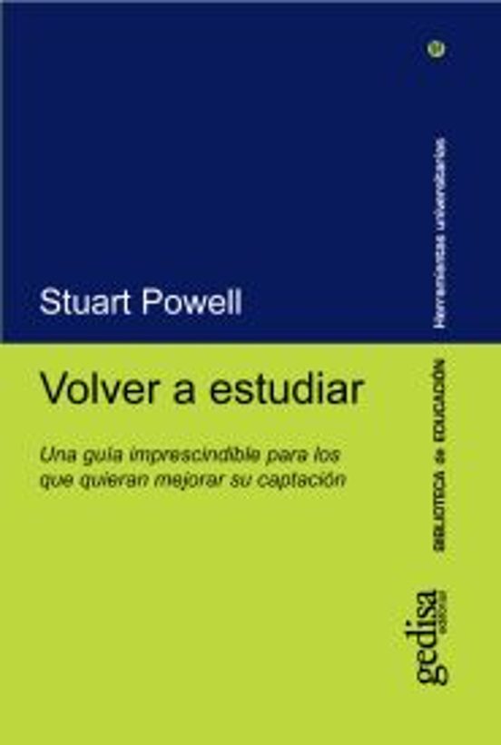 Volver A Estudiar: Una Guia Imprescindible Para Los Que Quieran M Ejor