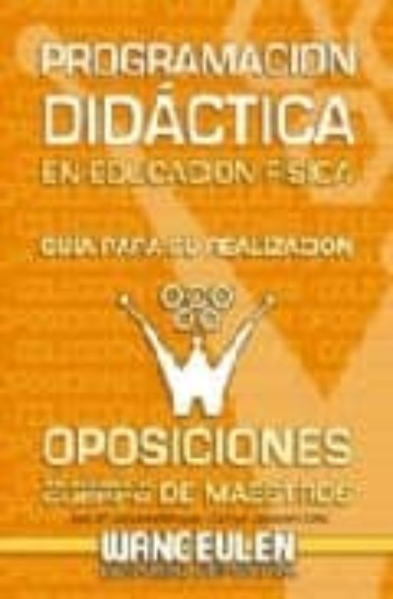 Programacion Didactica En Educacion Fisica : Guia Para Su Realiza Cion