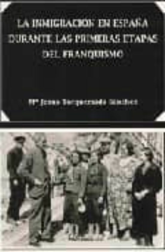 La Inmigración En España Durante Las Primeras Etapas Del Franquismo