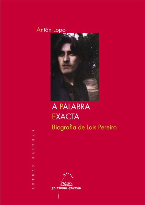 A Palabra Exacta. Biografia De Lois Pereiro