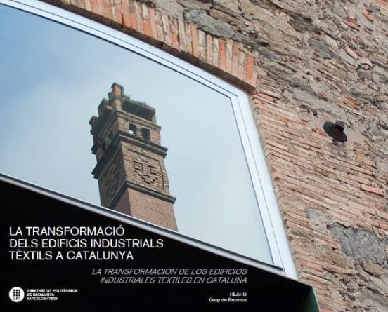 La Transformacio Dels Edificis Industrials Textils A Catalunya = La Tr