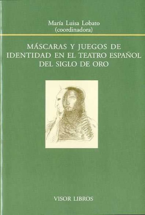 Mascaras y Juegos de Identidad en el Teatro Español del Siglo de Oro