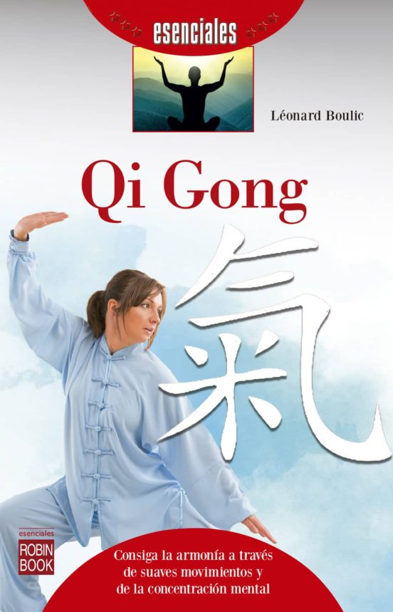 Qi Gong: Consiga La Armonia A Traves De Suaves Movimientos Y De La Con