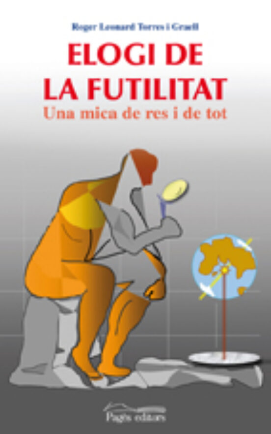 Elogi De La Futilitat. Una Mica De Res I De Tot