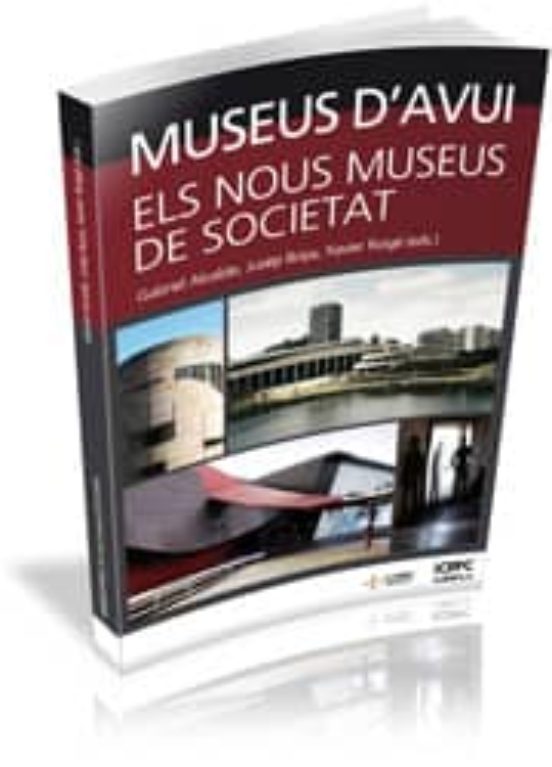 Museus D Avui. Els Nous Museus De Societat