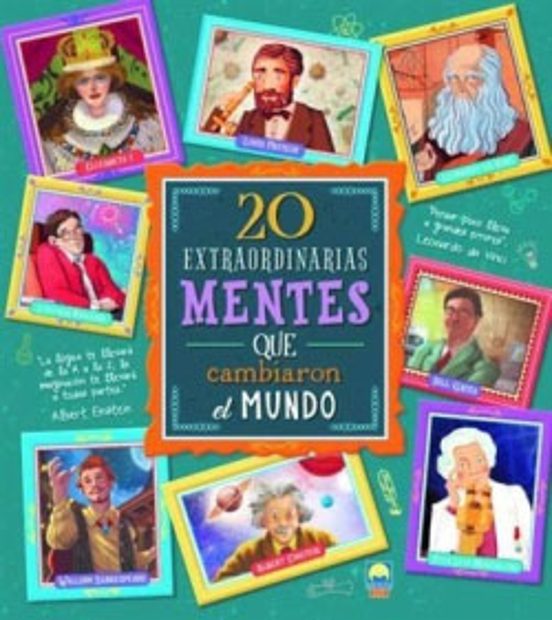 20 Extraordinarias Mentes Que Cambiaron El Mundo
