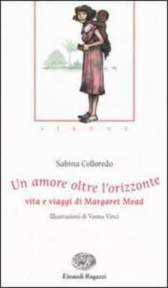 Un Amore Oltre L Orizzonte. Vita E Viaggi Di Margaret Mead. Siren E