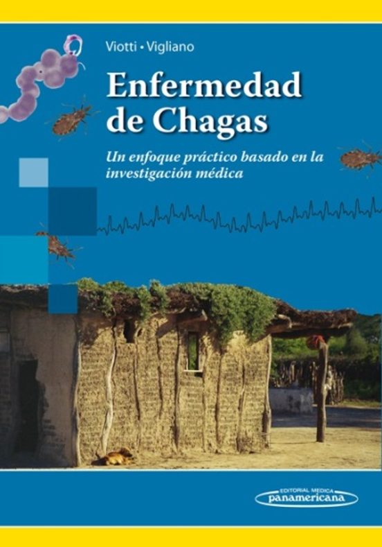 Enfermedad De Chagas. Un Enfoque Práctico Basado En La Investigación M