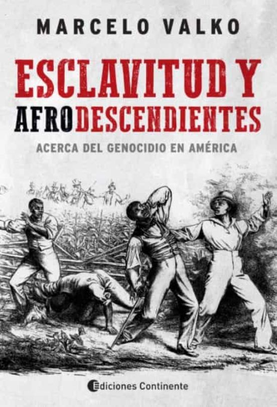 Esclavitud Y Afrodescendientes. Acerca Del Genocidio En America