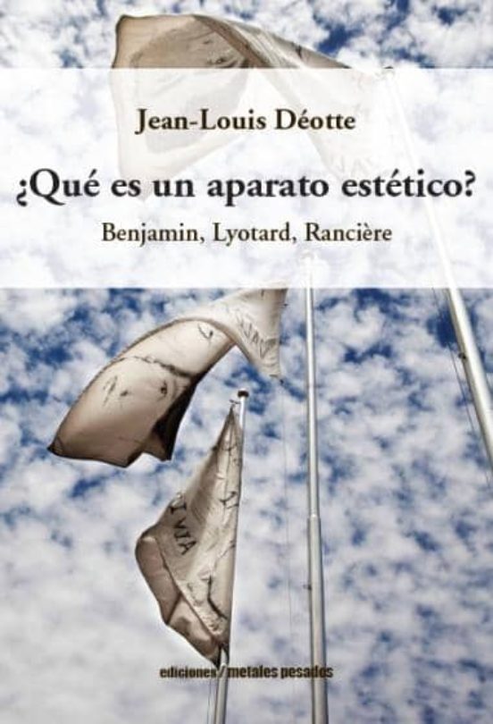¿que Es Un Aparato Estetico?: Benjamin Lyotard Ranciere