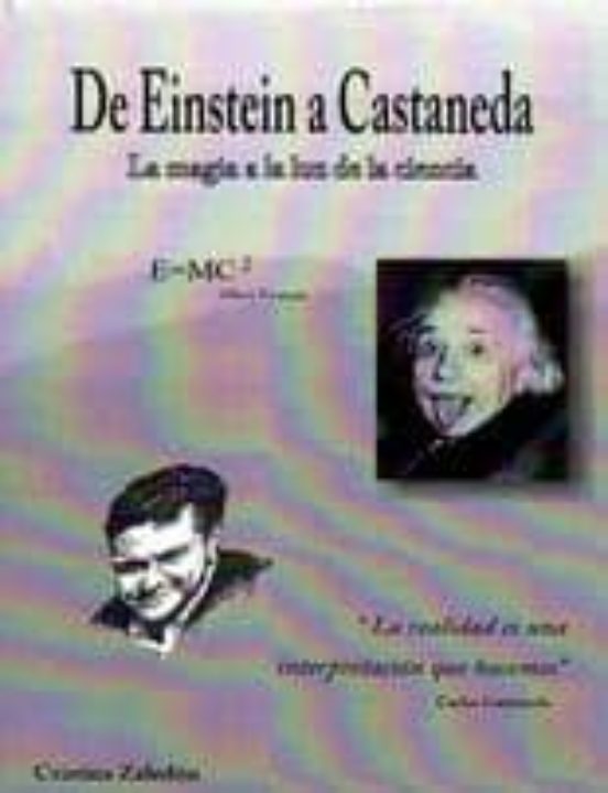 De Einstein A Castaneda: La Magia A La Luz De La Ciencia