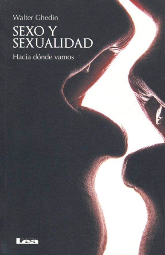 Sexo Y Sexualidad: Hacia Donde Vamos