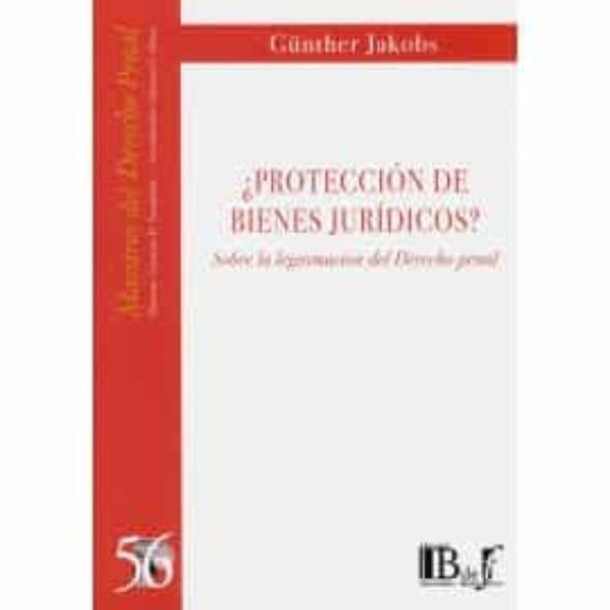 ¿proteccion De Bienes Juridicos?: Sobre La Legitimacion Del Derecho Pe