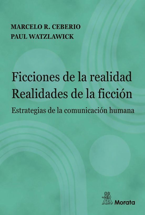 Ficciones de la realidad. Realidades de la ficción. Estrategias de la comunicación humana
