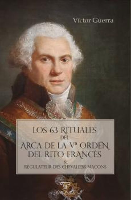 Los 63 Rituales Del Arca De La Vª Orden Del Rito Francés
