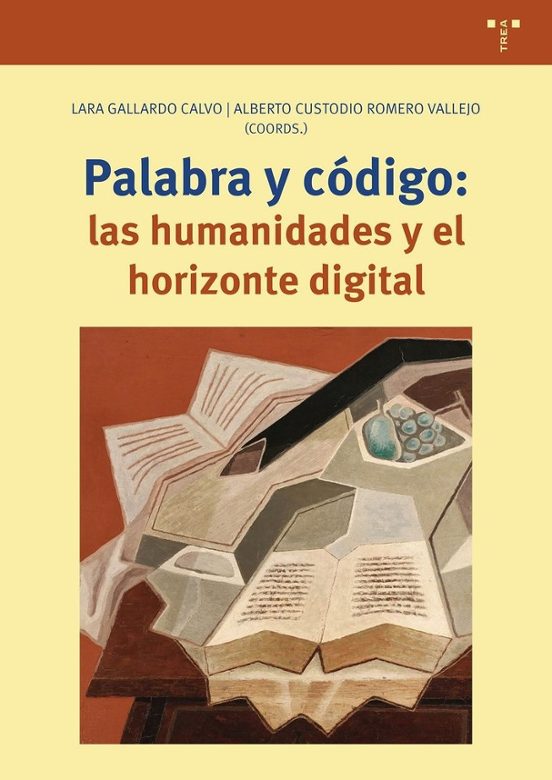 Palabra Y Código: Las Humanidades Y El Horizonte Digital