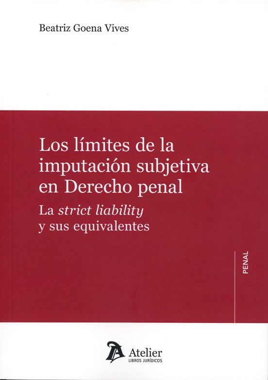Límites De La Imputación Subjetiva En El Derecho Penal. La Strict Liab