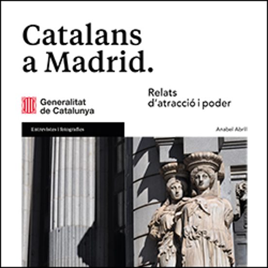 Catalans a Madrid. Relats d'atracció i poder