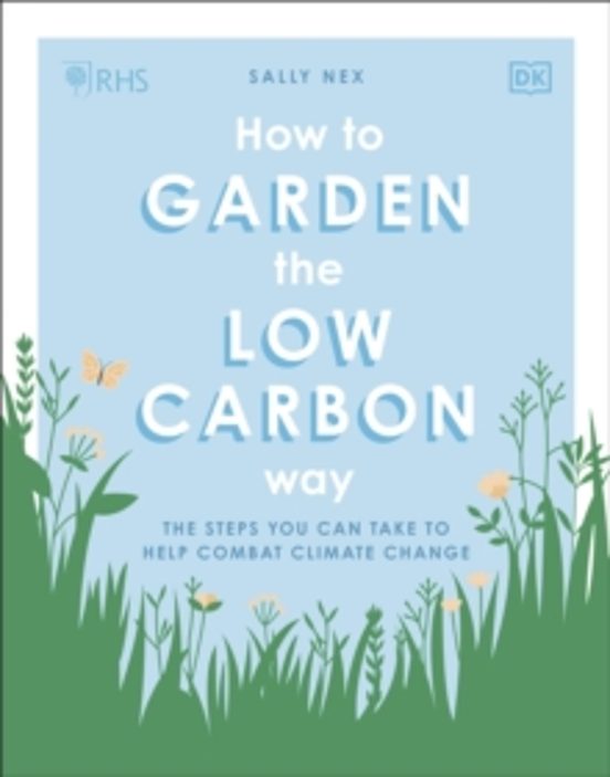 Rhs How To Garden The Low-carbon Way