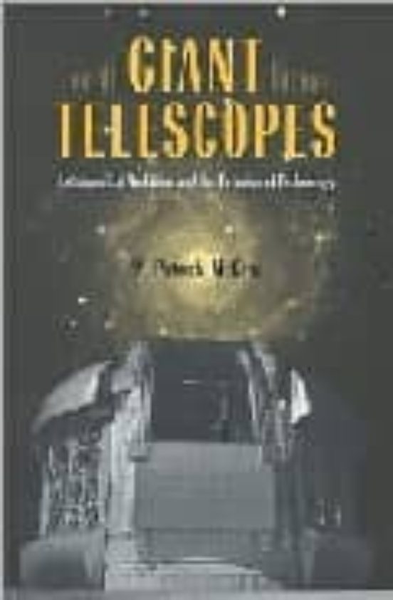 Giant Telescopes: Astronomical Ambition And The Promise Of Techno Logy