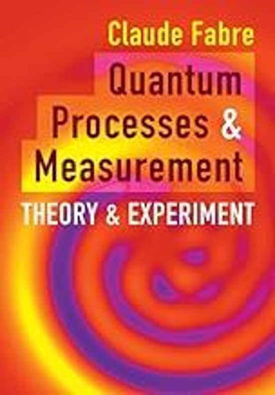 Quantum Processes And Measurement: Theory And Experiment