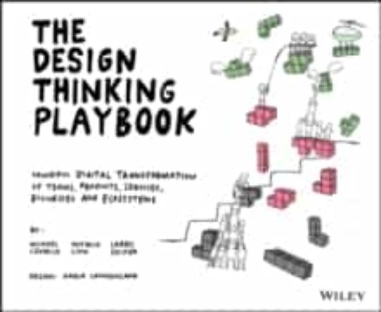 The Design Thinking Playbook: Mindful Digital Transformation Of Teams
