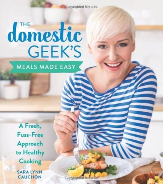 The Domestic Geek S Meals Made Easy: A Fresh Fuss-free Approach To Hea