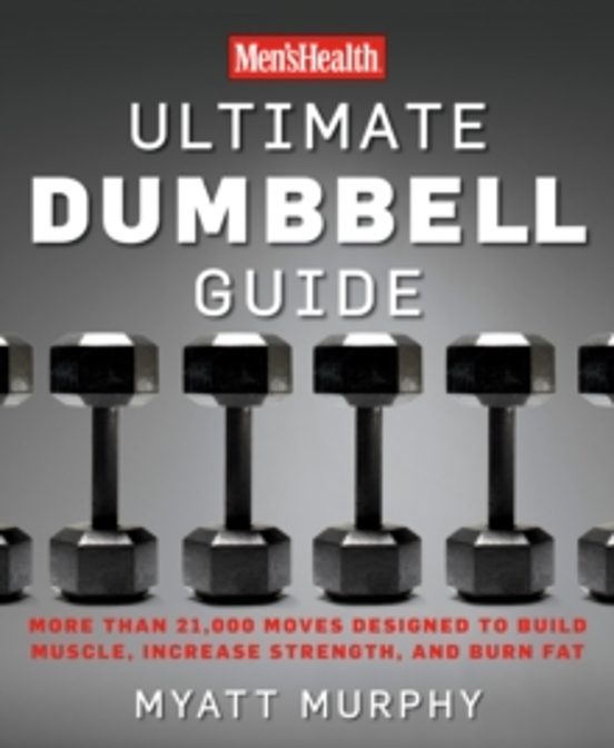 Mens Health Ultimate Dumbbell Guide