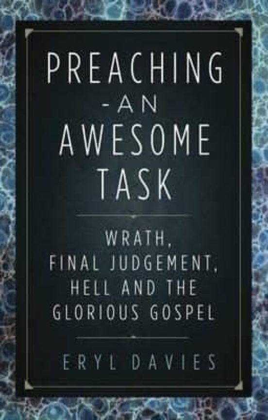 Preaching - An Awesome Task : Wrath Final Judgement Hell And The Glori