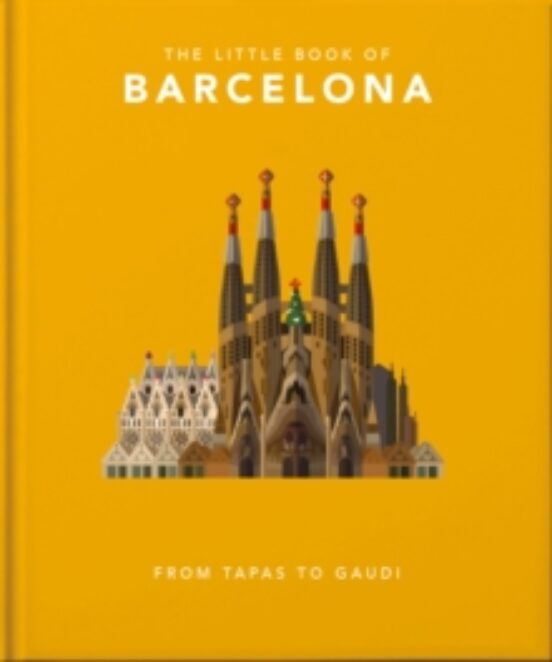 The Little Book Of Barcelona : From Tapas To Gaudi