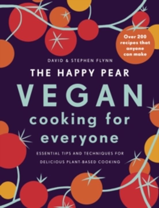 The Happy Pear: Vegan Cooking For Everyone