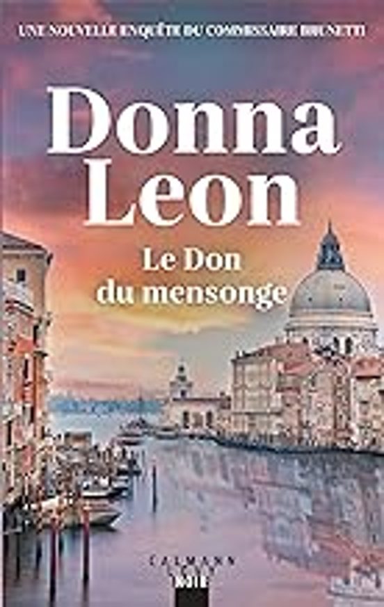 Une Enquête du Commissaire Brunetti. Le Don du Mensonge