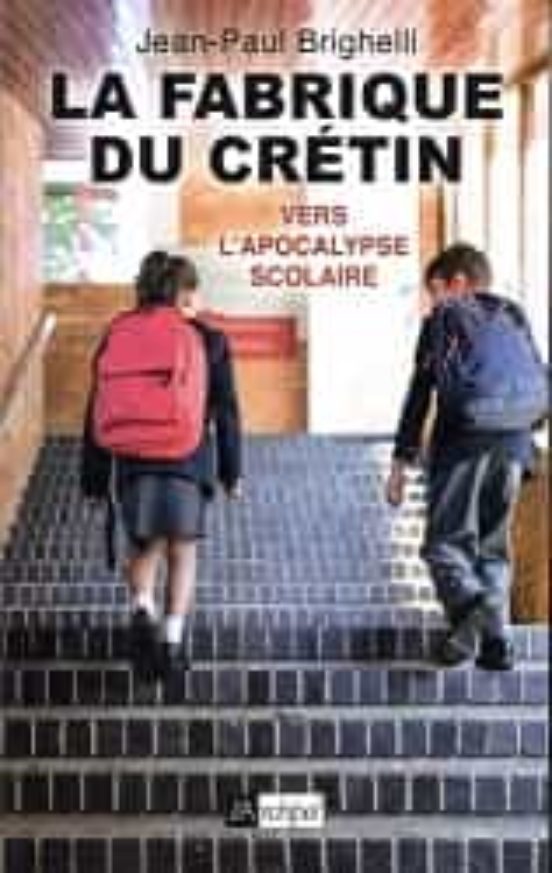 La Fabrique Du Crétin. Vol. 2. Vers L Apocalypse Scolaire