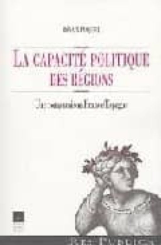 La Capacite Politique Des Regions: Une Comparaison France-espagne