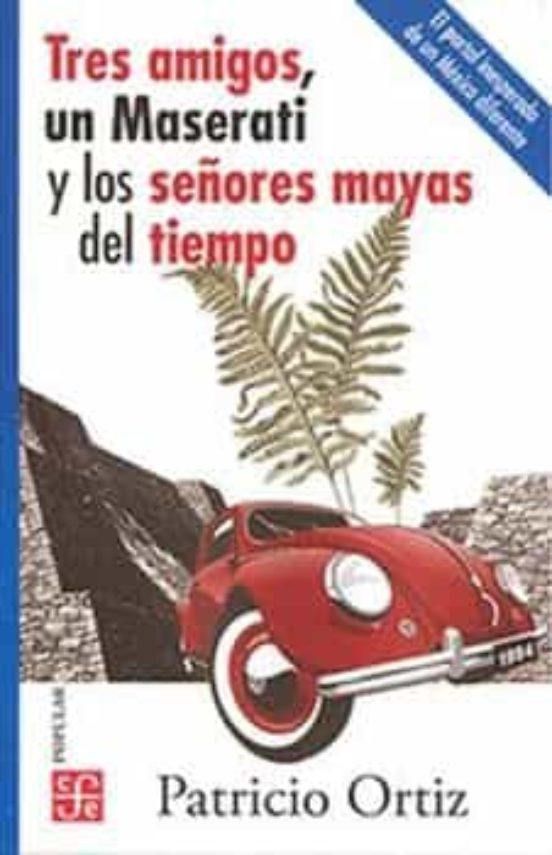 Tres Amigosun Maserati Y Los Señores Mayas Del Tiempo