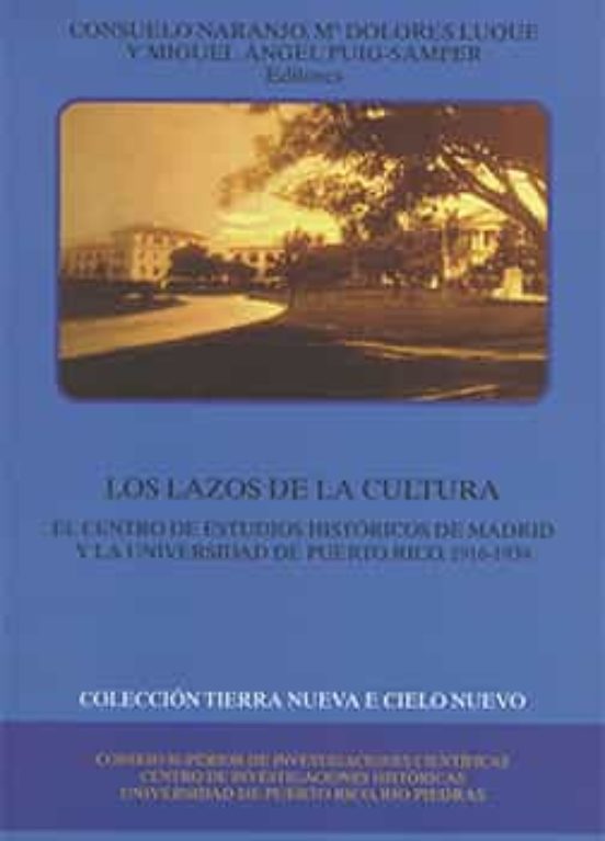 Los Lazos De La Cultura : El Centro De Estudios Históricos De Madrid Y La Universidad De Puerto Rico