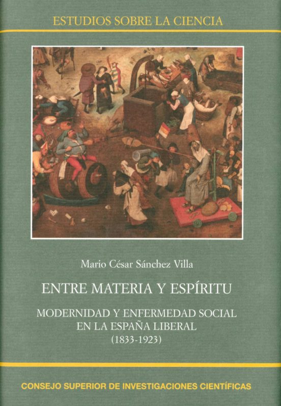 Entre Materia Y Espíritu : Modernidad Y Enfermedad Social En La España Liberal