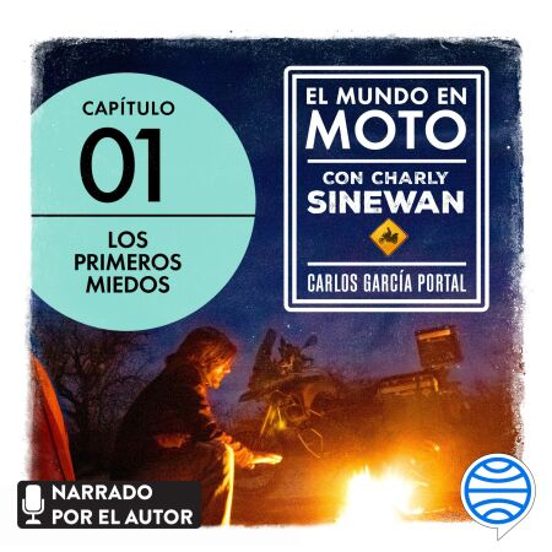 El Mundo En Moto Con Charly Sinewan: Capítulo 1. Los Primeros Miedos