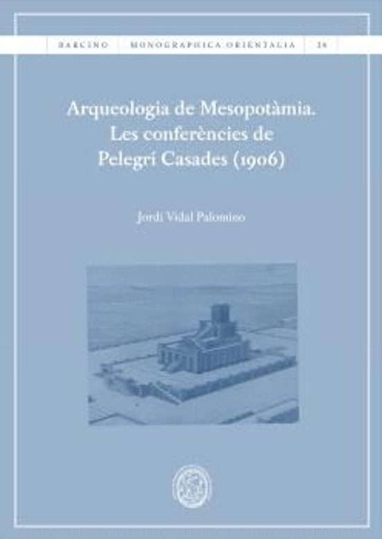 Arqueologia de Mesopotàmia. Les conferències de Pelegrí Casades