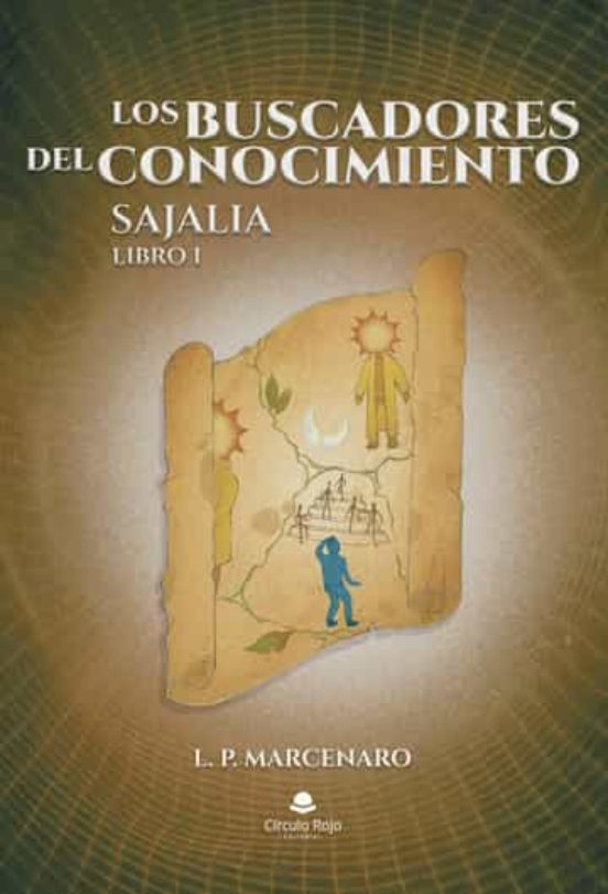 Los Buscadores Del Conocimiento. Sajalia Libro I