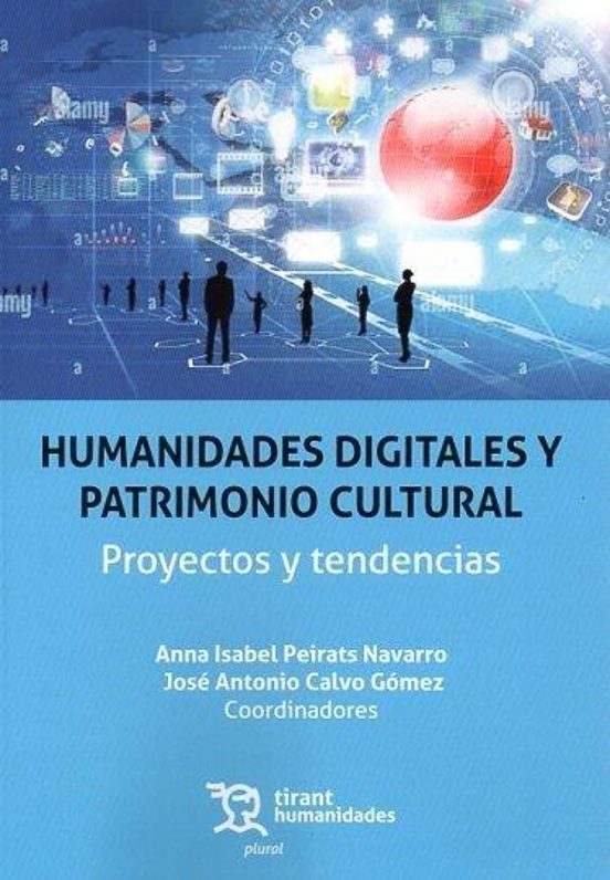 Humanidades Digitales Y Patrimonio Cultural. Proyectos Y Tendencias
