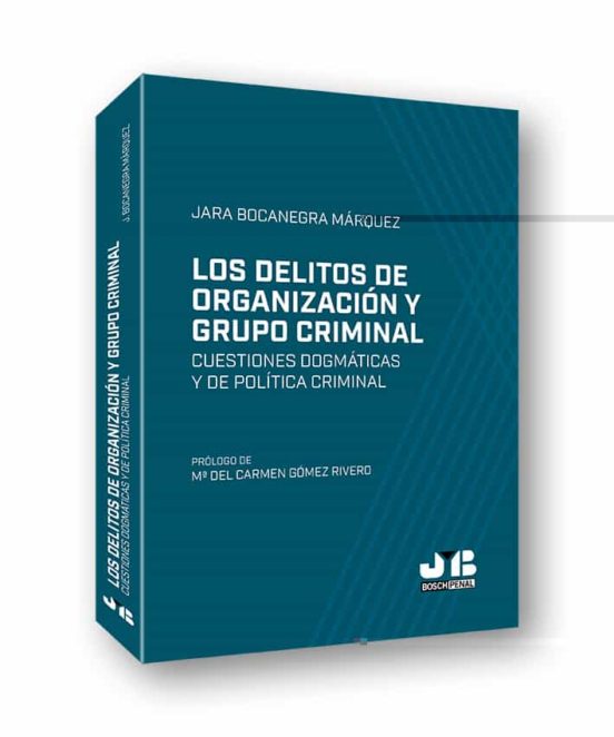 Los Delitos De Organización Y Grupo Criminal: Cuestiones Dogmaticas Y