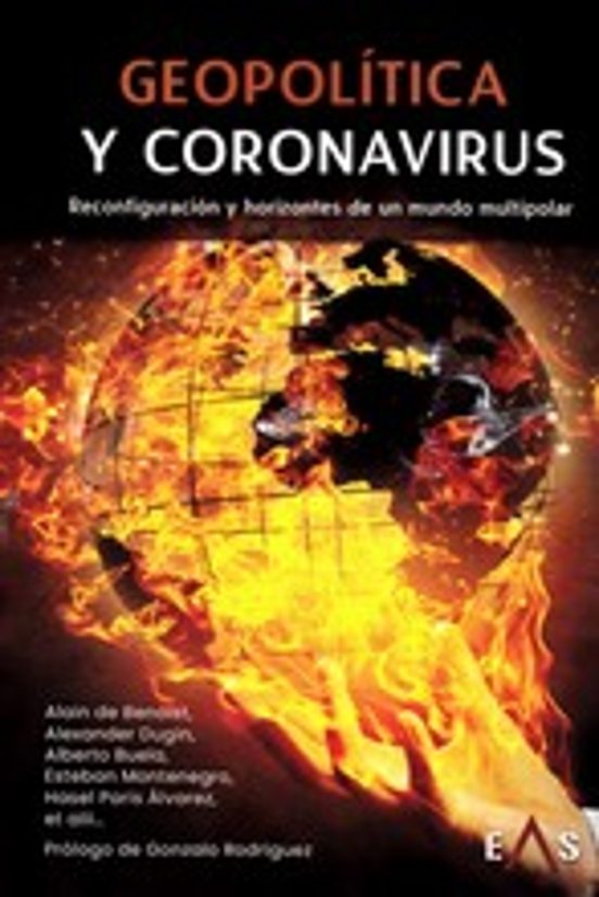Geopolítica Y Coronavirus. Reconfiguración Y Horizontes De Un Mun Do M