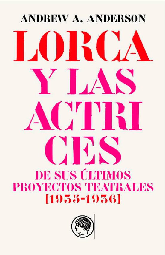 García Lorca y las actrices de sus últimos proyectos teatrales