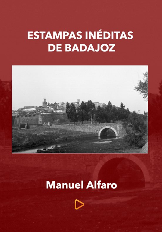 Estampas Ineditas De Badajoz