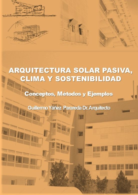 Arquitectura Solar Pasiva Clima Y Sostenibilidad. Conceptos Métodos Y